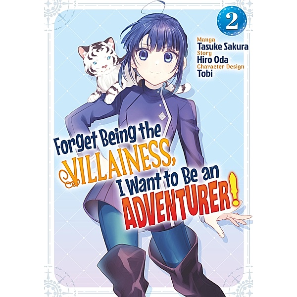 Forget Being the Villainess, I Want to Be an Adventurer! (Manga): Volume 2 / Forget Being the Villainess, I Want to Be an Adventurer! (Manga) Bd.2, Hiro Oda