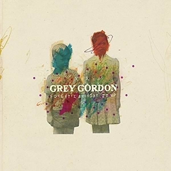 Forget I Brought It Up (Vinyl), Grey Gordon