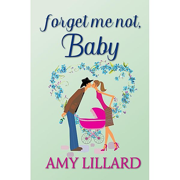 Forget Me Not, Baby, Amy Lillard