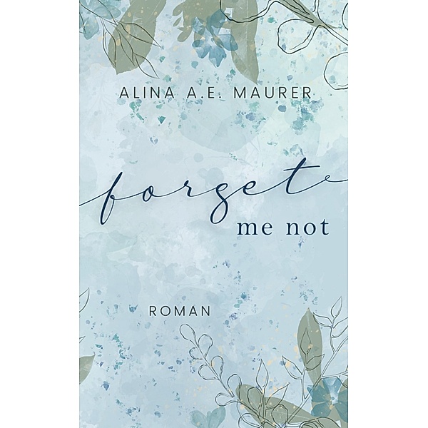 Forget Me Not / Broken Souls Bd.1, Alina A. E. Maurer