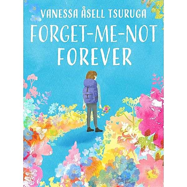 Forget-me-not Forever, Vanessa Åsell Tsuruga