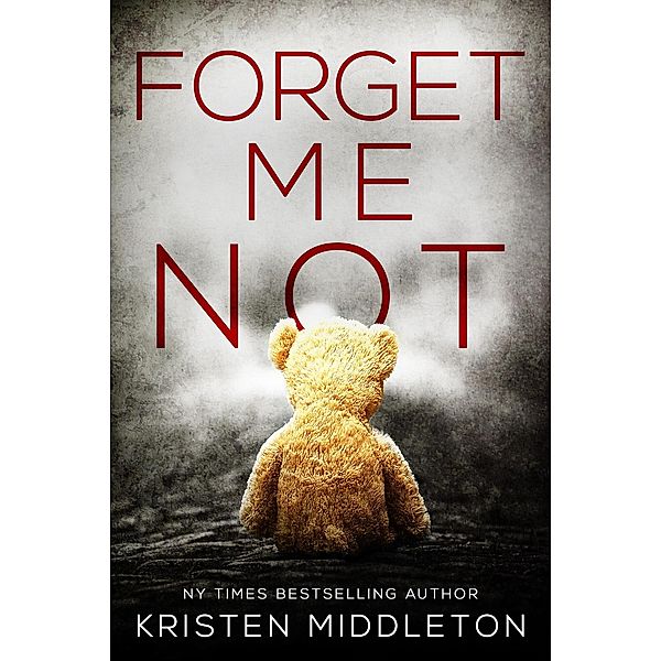 Forget Me Not (Summit Lake Mysteries, #1) / Summit Lake Mysteries, Kristen Middleton, Cassie Alexandra, K. L. Middleton