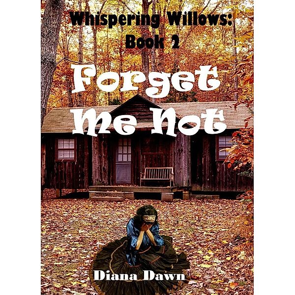 Forget Me Not (Whispering Willows, #2) / Whispering Willows, Diana Dawn