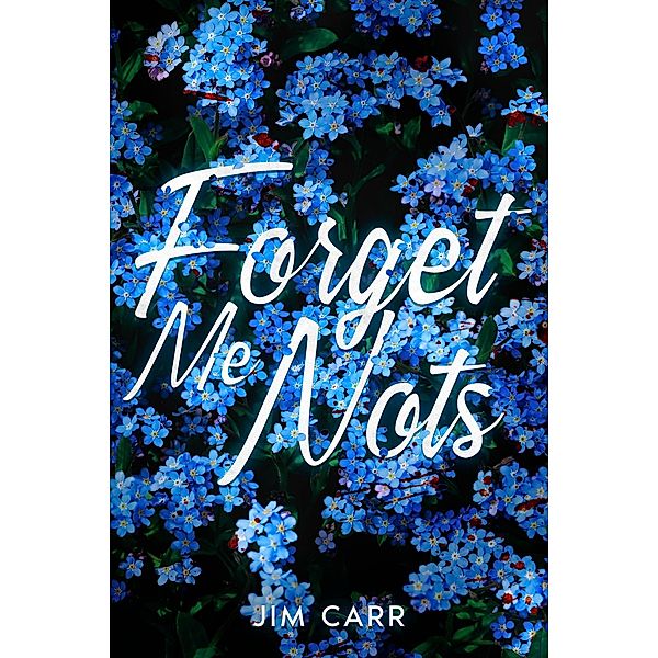 Forget-Me-Nots, Jim Carr