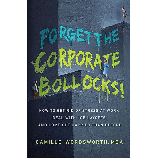 Forget the Corporate Bollocks!, Camille Wordsworth Mba