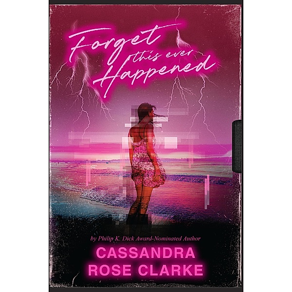 Forget This Ever Happened, Cassandra Rose Clarke