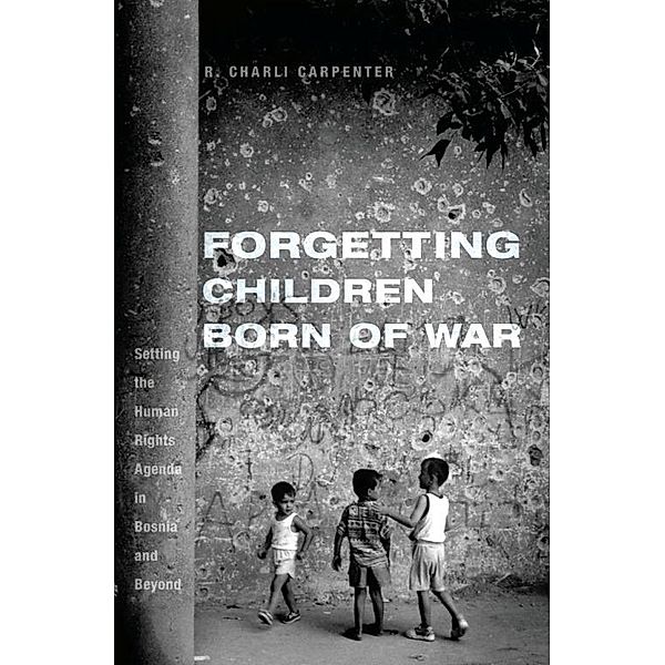 Forgetting Children Born of War, Charli Carpenter