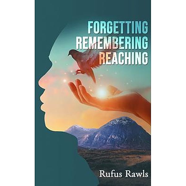 Forgetting, Remembering, Reaching / Stratton Press, Rufus Rawls