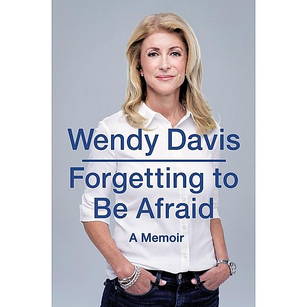 Forgetting to Be Afraid, Wendy Davis