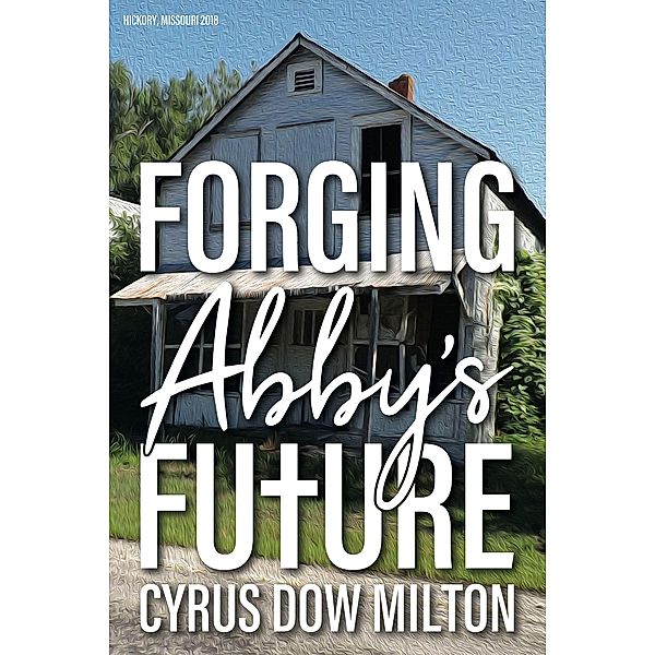 Forging Abby's Future, Cyrus Dow Milton