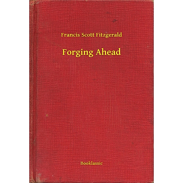 Forging Ahead, Francis Scott Fitzgerald