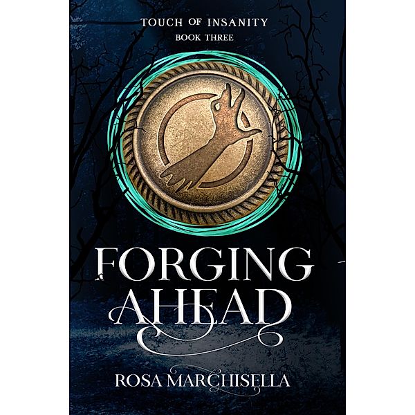 Forging Ahead (Touch of Insanity, #3) / Touch of Insanity, Rosa Marchisella