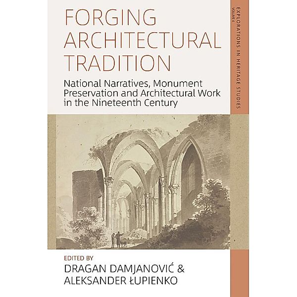 Forging Architectural Tradition / Explorations in Heritage Studies Bd.4