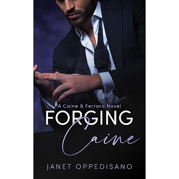 Forging Caine (Caine & Ferraro, #5) / Caine & Ferraro, Janet Oppedisano