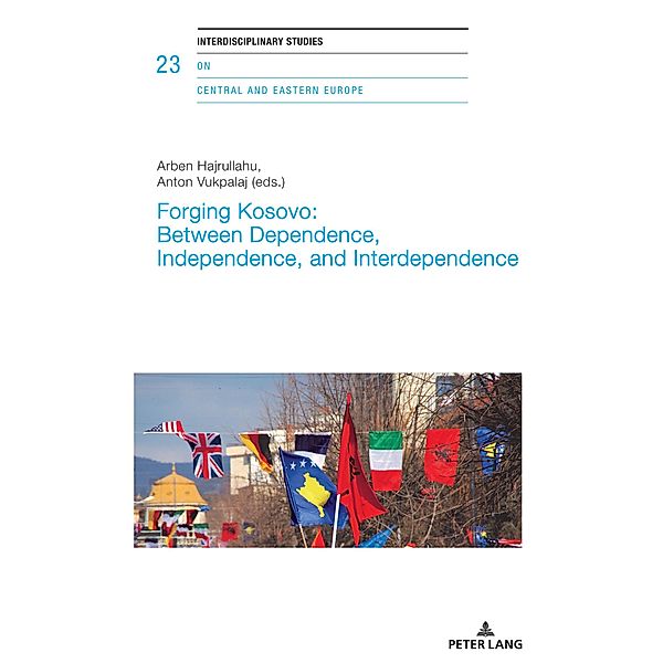 Forging Kosovo: Between Dependence, Independence, and Interdependence