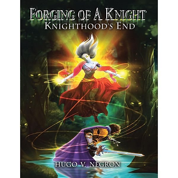 Forging of a Knight: Knighthood's End, Hugo V. Negron