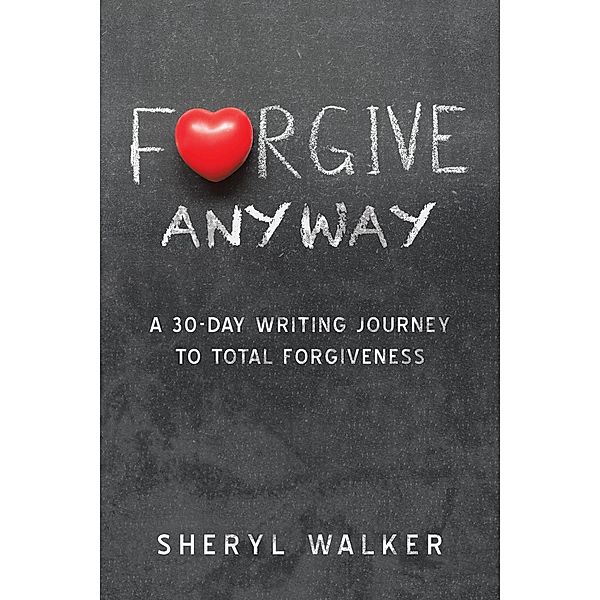 Forgive Anyway, Sheryl Walker