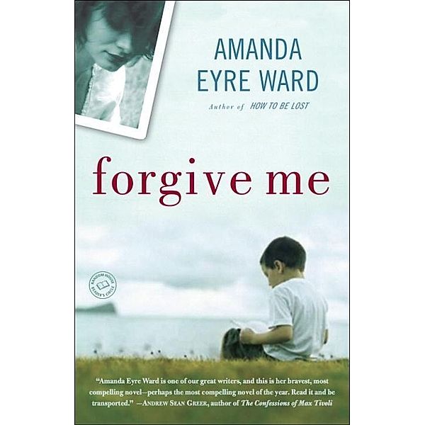 Forgive Me, Amanda Eyre Ward