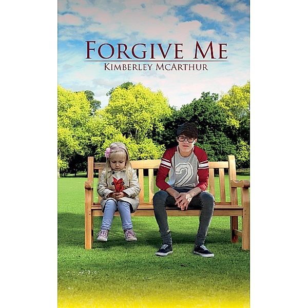 Forgive Me / Austin Macauley Publishers Ltd, Kimberley McArthur