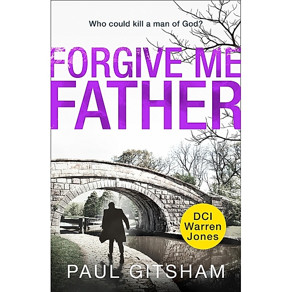 Forgive Me Father / DCI Warren Jones Bd.5, Paul Gitsham