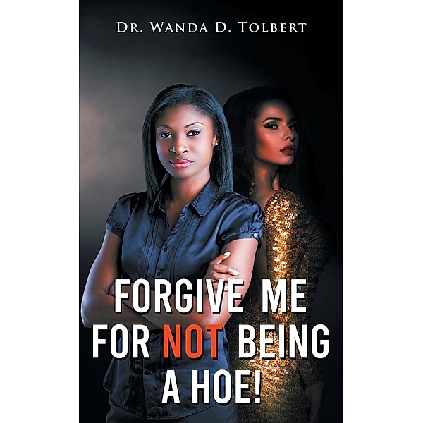 Forgive Me For Not Being A Hoe! / Stratton Press, Wanda Tolbert