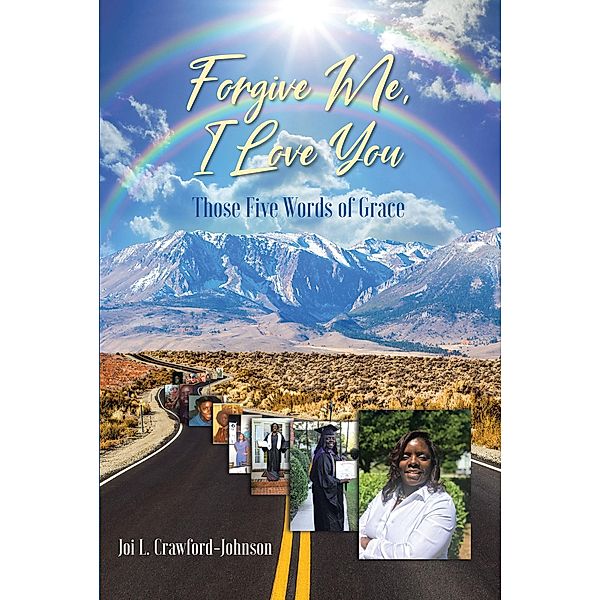 Forgive Me, I Love You / Christian Faith Publishing, Inc., Joi L. Crawford-Johnson