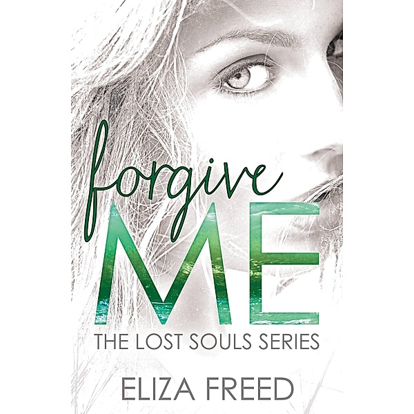 Forgive Me / Lost Souls Bd.1, Eliza Freed