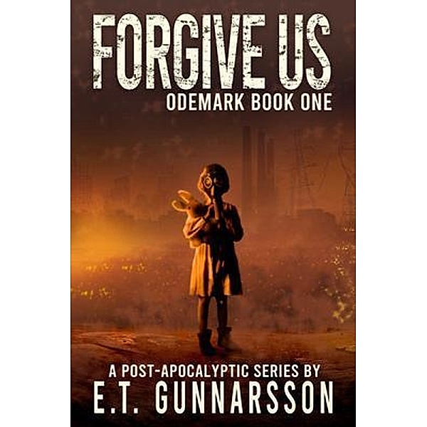 Forgive Us / Odemark Bd.1, E. T. Gunnarsson