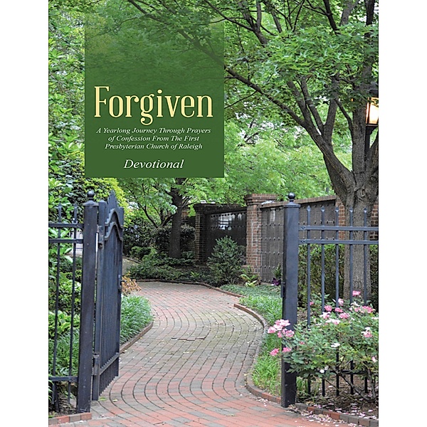 Forgiven: A Yearlong Journey Through Prayers of Confession from the First Presbyterian Church of Raleigh, First Presbyterian Church
