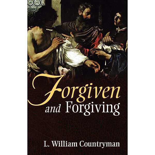 Forgiven and Forgiving, L. William Countryman