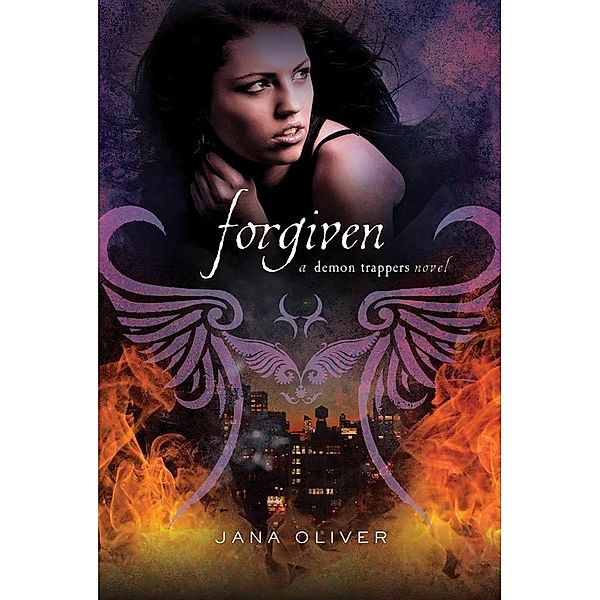 Forgiven / Demon Trappers Bd.3, Jana Oliver