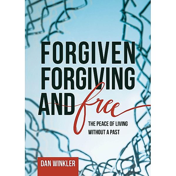 Forgiven, Forgiving, & Free, Dan Winkler