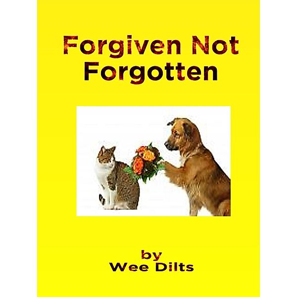 Forgiven Not Forgotten, Wee Dilts