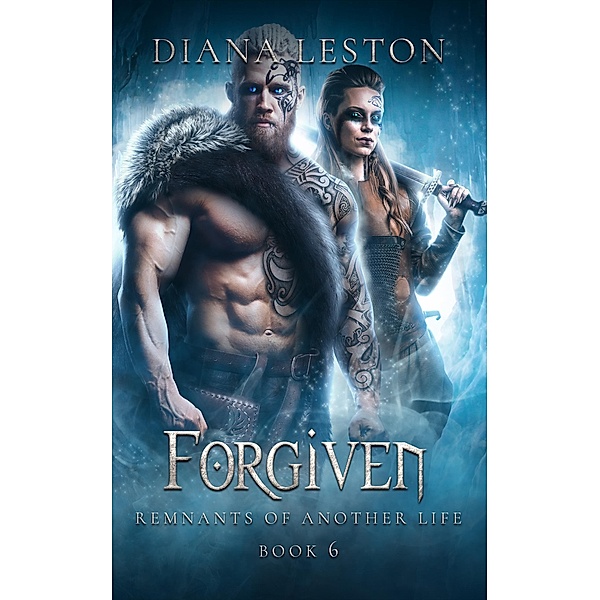 Forgiven (Remnants Of Another Life, #6) / Remnants Of Another Life, Diana Leston