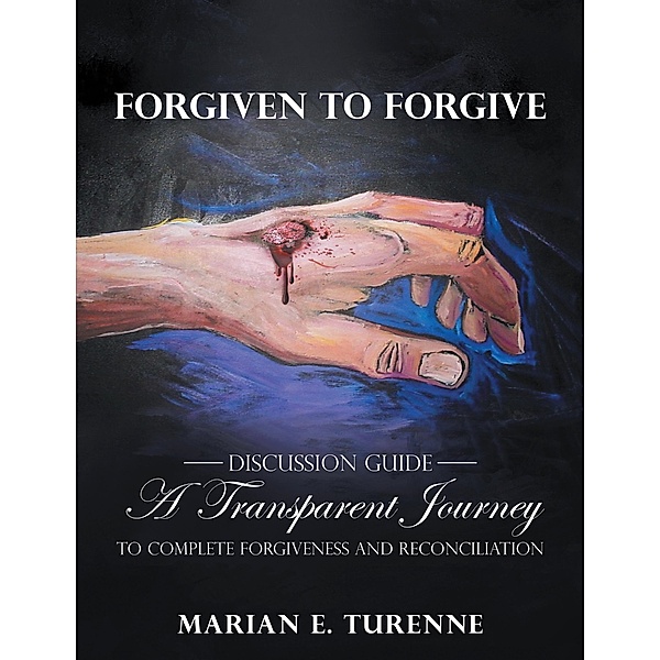 Forgiven to Forgive, Marian E. Turenne
