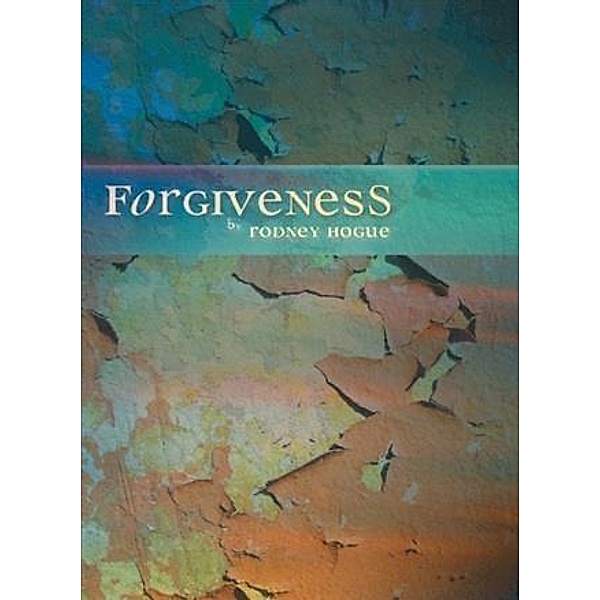 Forgiveness, Rodney Hogue