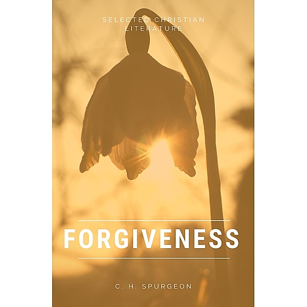 Forgiveness, C. H. Spurgeon