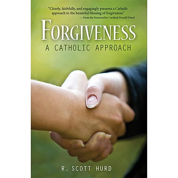 Forgiveness: A Catholic Approach, R. Scott Hurd