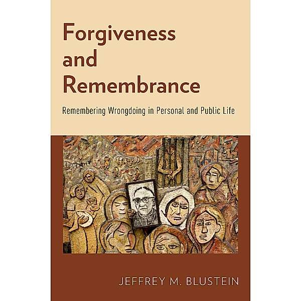 Forgiveness and Remembrance, Jeffrey M. Blustein