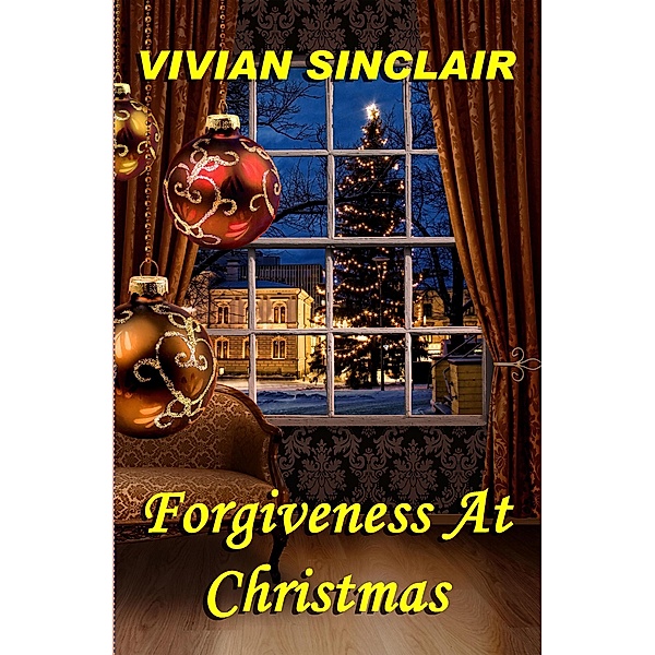 Forgiveness At Christmas (White Christmas Dream, #5) / White Christmas Dream, Vivian Sinclair