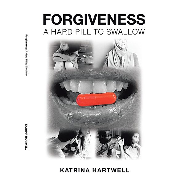 Forgiveness / Christian Faith Publishing, Inc., Katrina Hartwell