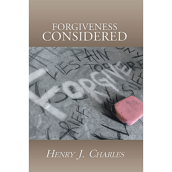 Forgiveness  Considered, Henry J. Charles