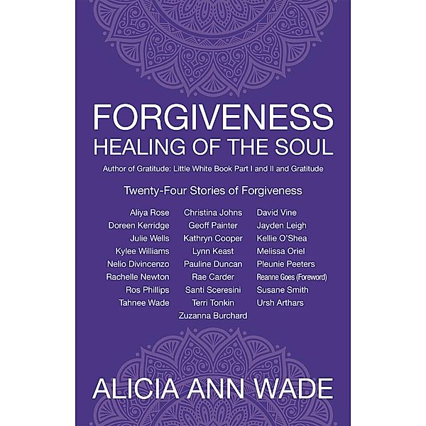 Forgiveness, Healing of the Soul, Alicia Ann Wade