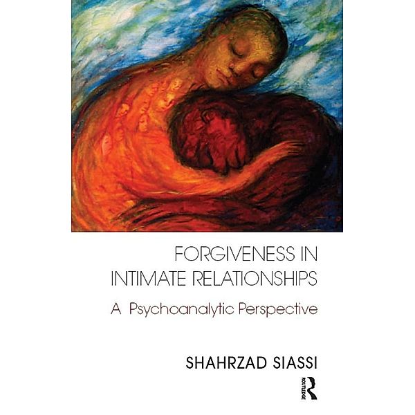 Forgiveness in Intimate Relationships, Shahrzad Siassi