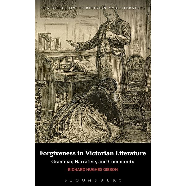 Forgiveness in Victorian Literature, Richard Hughes Gibson