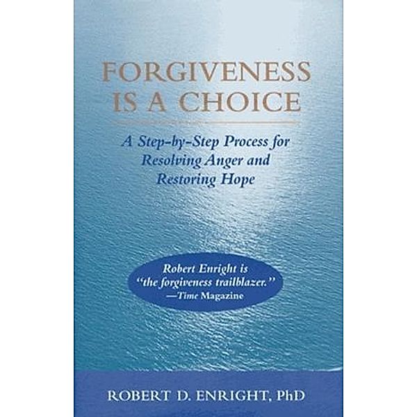 Forgiveness Is a Choice / APA LifeTools Series, Robert D. Enright