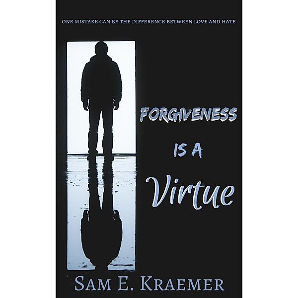 Forgiveness is a Virtue, Sam E. Kraemer