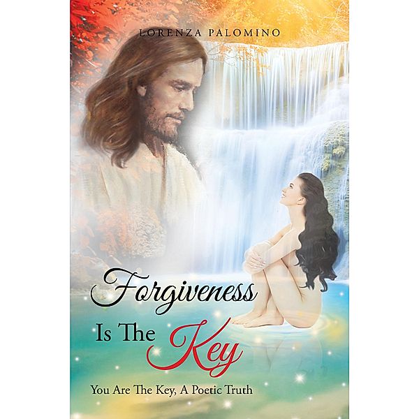 Forgiveness Is The Key / Christian Faith Publishing, Inc., Lorenza Palomino