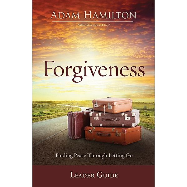 Forgiveness Leader Guide, Adam Hamilton