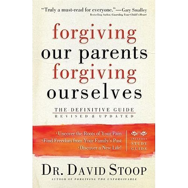 Forgiving Our Parents, Forgiving Ourselves, Dr. David Stoop